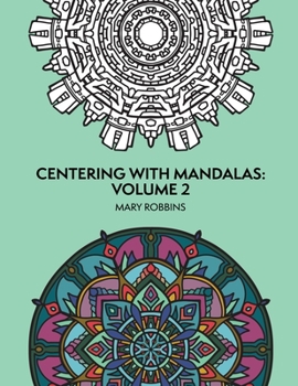 Paperback Centering With Mandalas: Volume 2: Over 125 Adult Coloring Designs Book