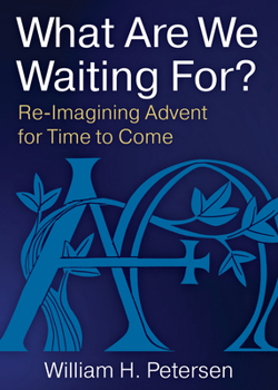 Paperback What Are We Waiting For?: Re-Imaging Advent for Time to Come Book