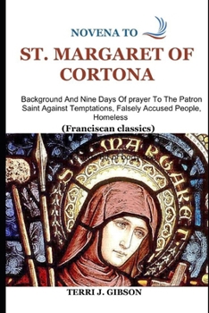 Paperback Novena to St. Margaret of Cortona: Background And Nine Days Of prayer To The Patron Saint Against Temptations, Falsely Accused People, Homeless (Franc Book