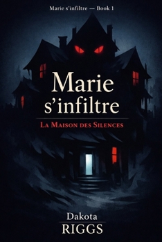 Marie s'infiltre: La Maison des Silences