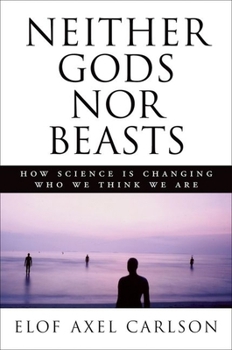 Hardcover Neither Gods Nor Beasts: How Science Is Changing Who We Think We Are Book
