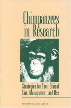 Paperback Chimpanzees in Research: Strategies for Their Ethical Care, Management, and Use Book