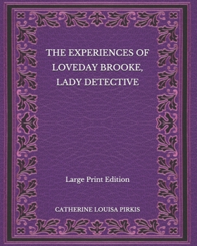 Paperback The Experiences of Loveday Brooke, Lady Detective - Large Print Edition Book