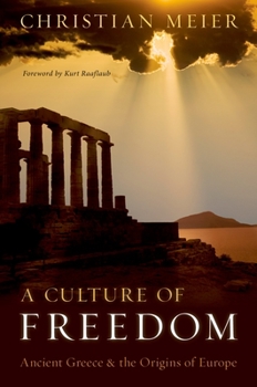 Hardcover Culture of Freedom: Ancient Greece and the Origins of Europe Book