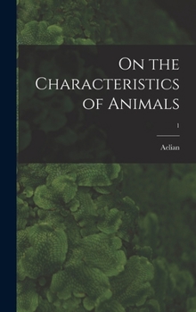 Hardcover On the Characteristics of Animals; 1 Book