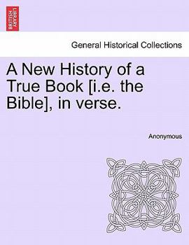 Paperback A New History of a True Book [i.E. the Bible], in Verse. Book