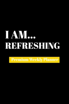 Paperback I Am Refreshing: Premium Weekly Planner Book