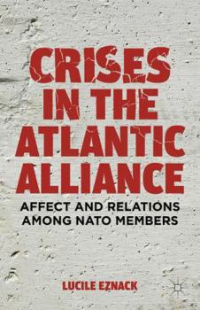 Hardcover Crises in the Atlantic Alliance: Affect and Relations Among NATO Members Book