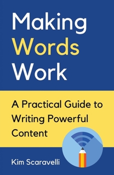 Paperback Making Words Work: A Practical Guide To Writing Powerful Content Book
