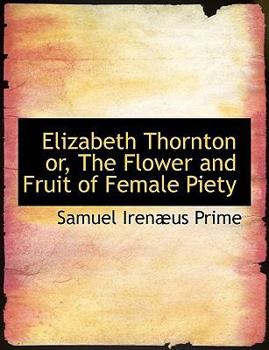 Elizabeth Thornton or, the Flower and Fruit of Female Piety