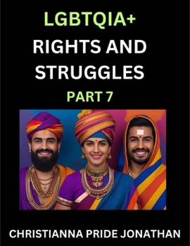 LGBTQIA+ Rights and Struggles (Part 7)- Short Essays on Queer Quest, Journeys Toward Equality's Rainbow, Navigating Nonbinary Realities of Pride, ... of Inclusive Horizons and LGBTQ Liberation
