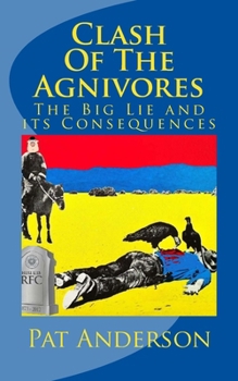 Paperback Clash Of The Agnivores: The Big Lie and its Consequences Book