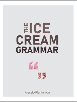 Hardcover The Ice Cream Grammar: The complete guide to Gelato and Ice Cream making Book