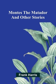 Montes the Matador, and Other Stories