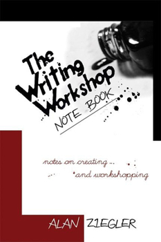 Paperback The Writing Workshop Note Book: Notes on Creating and Workshopping Book