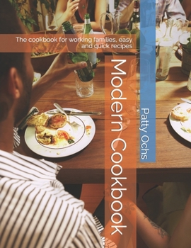Paperback Modern Cookbook: The cookbook for working families, easy and quick recipes Book