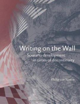 Paperback Writing on the Wall: Scenario Development in Times of Discontinuity Book