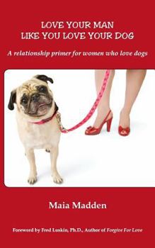 Paperback Love Your Man Like You Love Your Dog Book