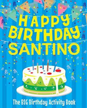 Paperback Happy Birthday Santino - The Big Birthday Activity Book: Personalized Children's Activity Book