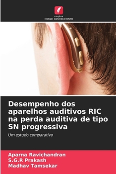 Desempenho dos aparelhos auditivos RIC na perda auditiva de tipo SN progressiva (Portuguese Edition)