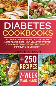 Paperback Diabetes Cookbooks: 2 Complete Manuscripts with 7 Week Meal Plans, that help you, step by step, to Manage Diabetes and Prediabetes, Improv Book