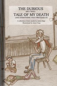 Paperback The Dubious (But True) Tale Of My Death (And Everything That Preceded It) Book