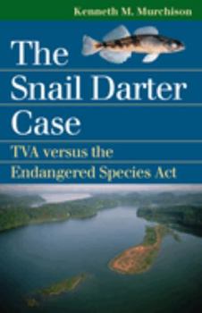 Paperback The Snail Darter Case: TVA Versus the Endangered Species ACT Book