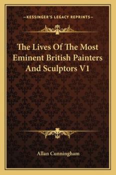 Paperback The Lives Of The Most Eminent British Painters And Sculptors V1 Book