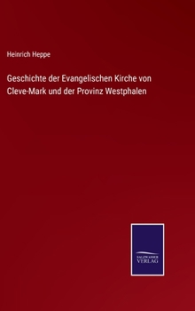 Hardcover Geschichte der Evangelischen Kirche von Cleve-Mark und der Provinz Westphalen [German] Book