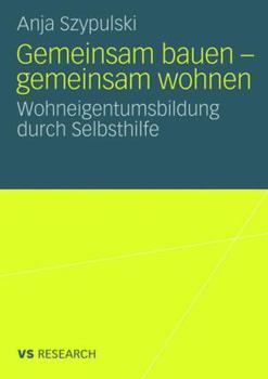 Paperback Gemeinsam Bauen - Gemeinsam Wohnen: Wohneigentumsbildung Durch Selbsthilfe [German] Book