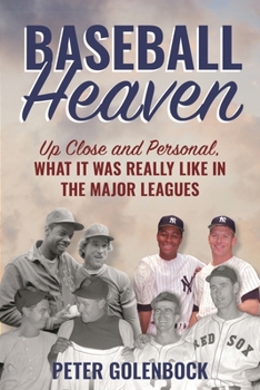 Hardcover Baseball Heaven: Up Close and Personal, What It Was Really Like in the Major Leagues Book