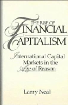 Hardcover The Rise of Financial Capitalism: International Capital Markets in the Age of Reason Book
