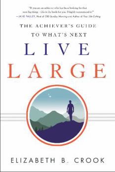 Paperback Live Large: The Achiever's Guide to What's Next Book