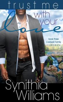 Trust Me With Your Love - Book #3 of the Caldwell Family