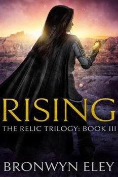 Rising - Book #3 of the Relic Trilogy