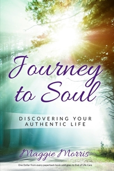 Paperback Journey To Soul: Discovering Your Authentic Life Book