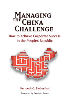 Hardcover Managing the China Challenge: How to Achieve Corporate Success in the People's Republic Book