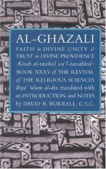 Paperback Faith in Divine Unity and Trust in Divine Providence: The Revival of the Religious Sciences Book XXXV Book