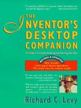 Paperback The Inventor's Desktop Companion: The Guide to Successfully Marketing and Protecting Your Ideas Book