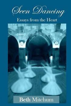 Paperback Seen Dancing: Essays from the Heart Book