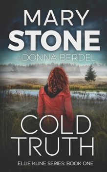 Cold Truth - Book #1 of the Ellie Kline