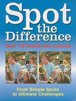 Paperback Spot the Difference: 100 Brand-new Puzzles, from Simple Spots to Ultimate Challenges Book