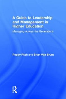 Hardcover A Guide to Leadership and Management in Higher Education: Managing Across the Generations Book