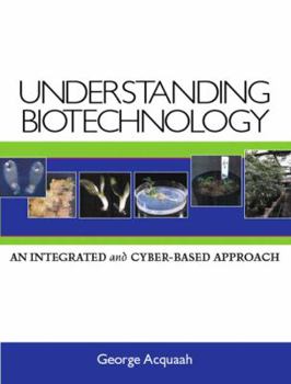 Paperback Understanding Biotechnology: An Integrated and Cyber-Based Approach Book
