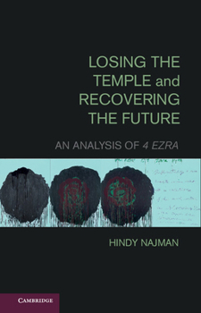 Hardcover Losing the Temple and Recovering the Future: An Analysis of 4 Ezra Book