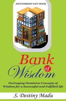 Paperback Bank Of Wisdom: Exploring Nuggets of Wisdom for a Successful and Fulfilled life Book