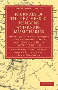 Paperback Journals of the Rev. Messrs Isenberg and Krapf, Missionaries of the Church Missionary Society: Detailing Their Proceedings in the Kingdom of Shoa, and Book