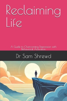 Paperback Reclaiming Life: A Guide to Overcoming Depression with Behavioral Activation Book