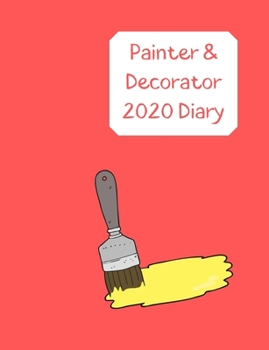 Painter & Decorator Diary 2020: Day to a page planner with paint pot & brushes icon on each page. Perfect for self employed  painter, decorator & home ... Red design with paint brush & pot design