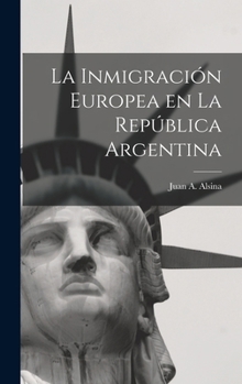 Hardcover La Inmigración Europea en la República Argentina [Spanish] Book